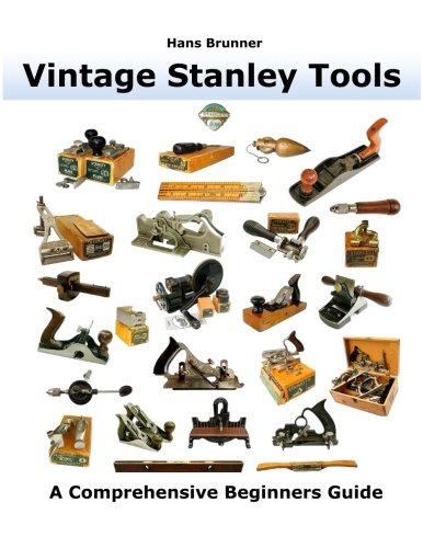 Vintage Stanley Tools: A Comprehensive Beginners Guide