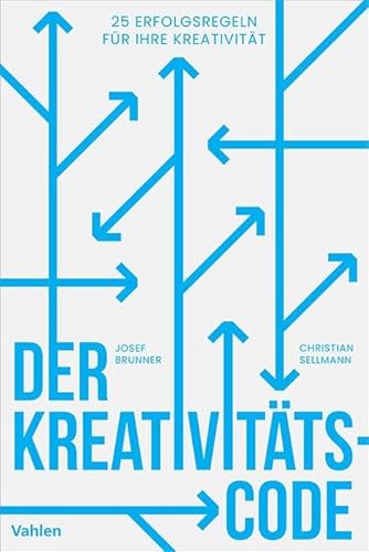 Der Kreativitätscode: 25 Erfolgsregeln für Ihre Kreativität von Vahlen Franz GmbH