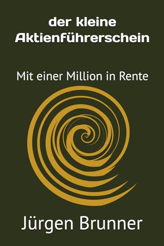 Der kleine Aktienführerschein: Mit einer Million in Rente von Independently published