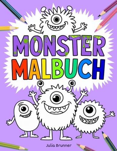 Monster Malbuch für Kinder: Lustige und niedliche Monster Malvorlagen mit kreativen Ausmalbildern für Kinder ab 3 Jahren zum Ausmalen und Spaß haben von Independently published