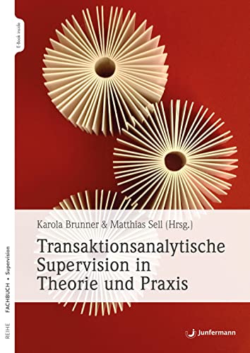 Transaktionsanalytische Supervision in Theorie und Praxis: E-Book inside