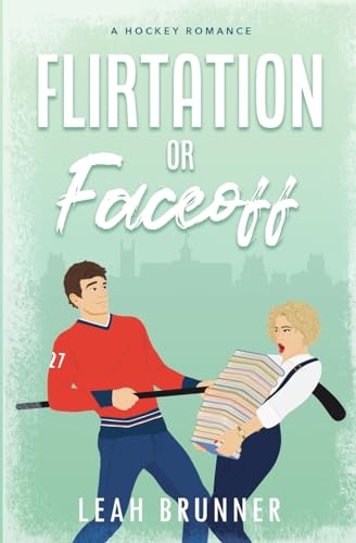Flirtation or Faceoff: An Enemies to Lovers Hockey Romcom (D.C. Eagles Hockey, Band 2)