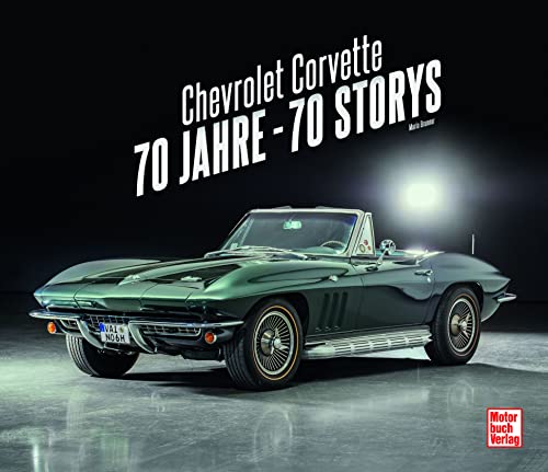 Chevrolet Corvette: 70 Jahre - 70 Storys