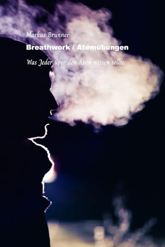Breathwork / Atemübungen: Eine Zusammenfassung von Independently published