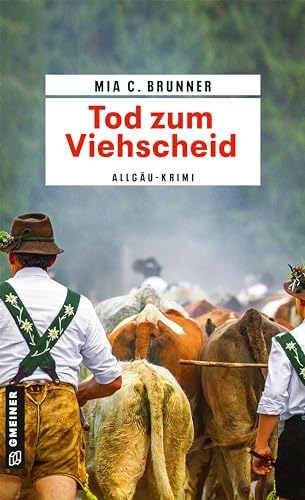 Tod zum Viehscheid: Allgäu-Krimi (Kriminalromane im GMEINER-Verlag) (Kommissare Jessica Grothe und Florian Forster) von Gmeiner Verlag