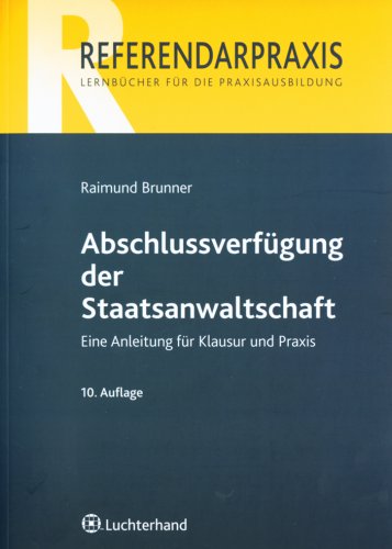 Abschlussverfügung der Staatsanwaltschaft: Eine Anleitung für Klausur und Praxis