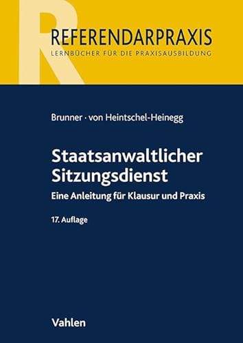 Staatsanwaltlicher Sitzungsdienst: Eine Anleitung für Klausur und Praxis (Referendarpraxis)