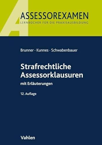 Strafrechtliche Assessorklausuren: mit Erläuterungen (Assessorexamen) von Vahlen