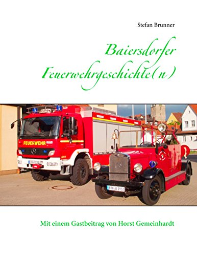 Baiersdorfer Feuerwehrgeschichte(n): Mit einem Beitrag von Horst Gemeinhardt