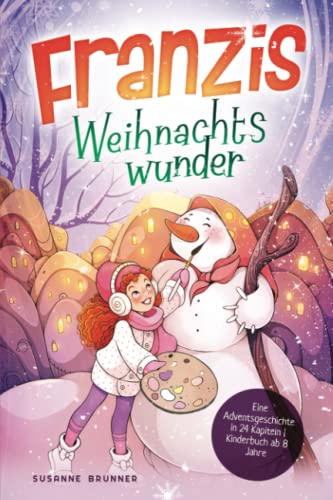 Franzis Weihnachtswunder: Eine Adventsgeschichte in 24 Kapiteln | Kinderbuch ab 8 Jahre von Independently published
