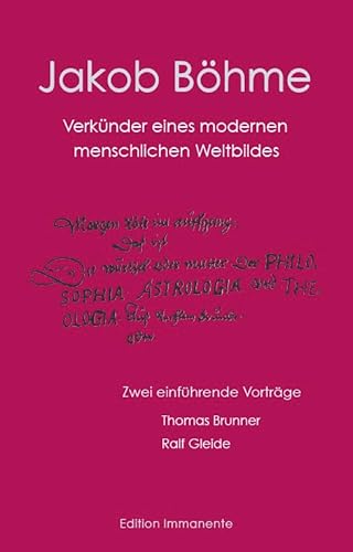 Jakob Böhme: Verkünder eines modernen menschlichen Weltbildes von Edition Immanente