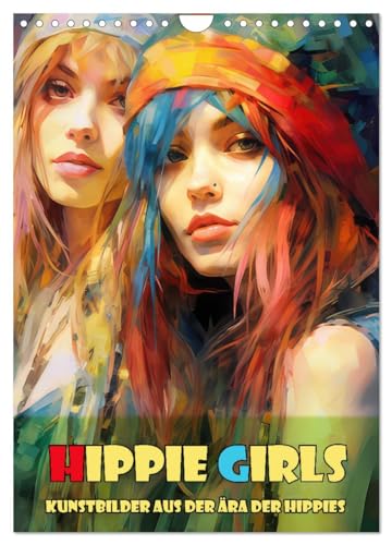 Hippie Girls Kunstbilder aus der Ära der Hippies (Wandkalender 2024 DIN A4 hoch), CALVENDO Monatskalender von CALVENDO