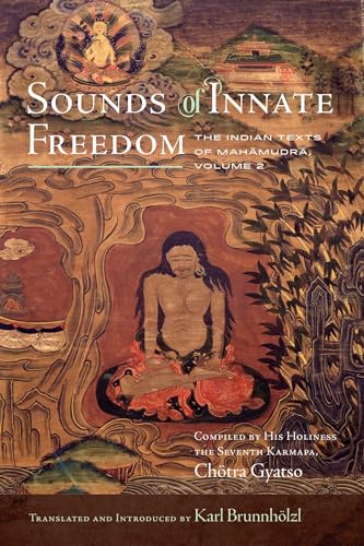 Sounds of Innate Freedom: The Indian Texts of Mahamudra, Volume 2