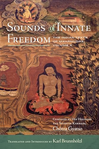 Sounds of Innate Freedom: The Indian Texts of Mahamudra, Volume 4 (Volume 4)