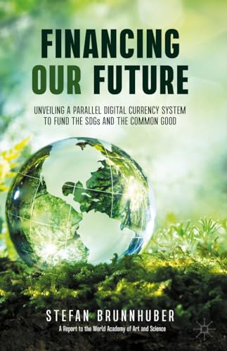Financing Our Future: Unveiling a Parallel Digital Currency System to Fund the SDGs and the Common Good