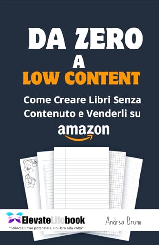 Da Zero a Low Content: Come Creare Libri Senza Contenuto e Venderli su Amazon von Independently published
