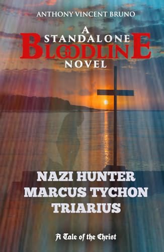Nazi Hunter Marcus Tychon Triarius: A Standalone Bloodline Novel von Independently published