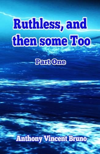 Ruthless, and then some Too: Part One von Independently published