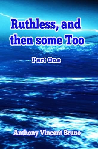 Ruthless, and then some Too: Part One von Independently published