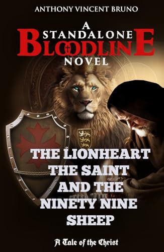 The Lionheart, the Saint and the Ninety Nine Sheep: A Standalone Bloodline Novel