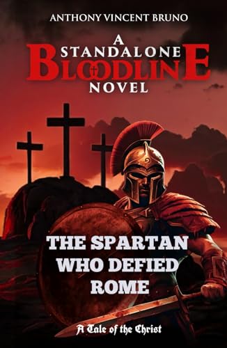 The Spartan Who Defied Rome: A Standalone Bloodline Novel