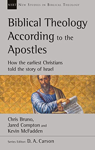 Biblical Theology According to the Apostles: How The Earliest Christians Told The Story Of Israel (New Studies in Biblical Theology) von APOLLOS