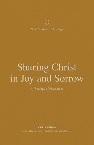 Sharing Christ in Joy and Sorrow: A Theology of Philippians (New Testament Theology) von Crossway Books