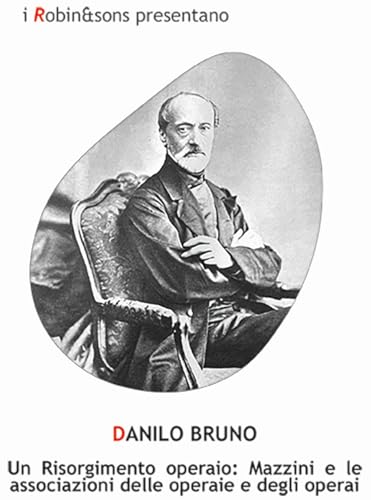 Un Risorgimento operaio: Mazzini e le associazioni delle operaie e degli operai (Robin&sons) von Robin Edizioni