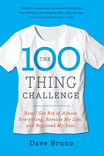 The 100 Thing Challenge: How I Got Rid of Almost Everything, Remade My Life, and Regained My Soul