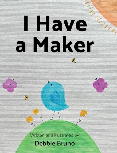 I Have a Maker von Christian Faith Publishing