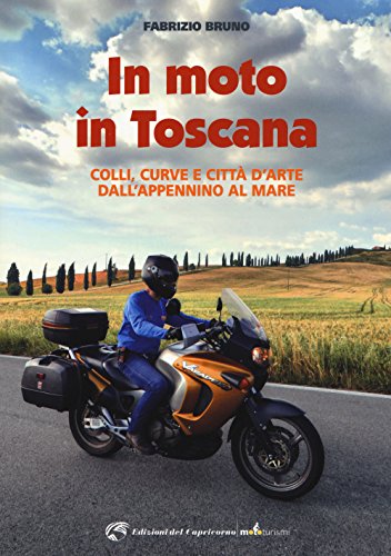 In moto in Toscana (Mototurismi) von Edizioni del Capricorno