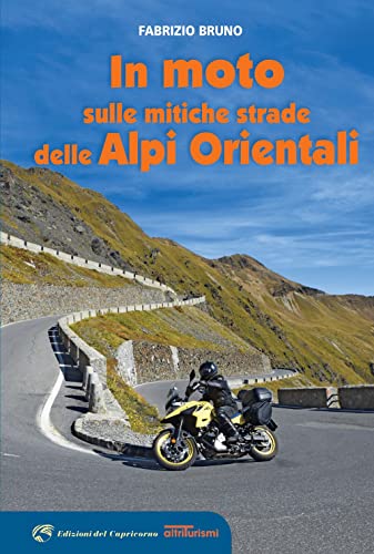 In moto sulle mitiche strade delle Alpi orientali von Edizioni del Capricorno