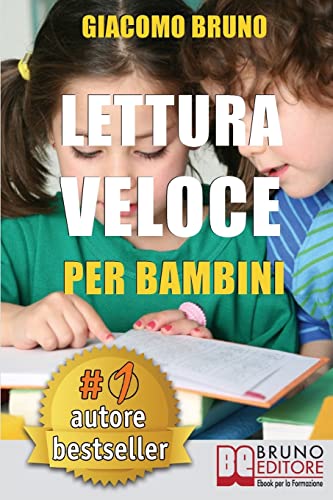 Lettura Veloce Per Bambini: Tecniche di Lettura e Apprendimento Rapido per Bambini da 0 a 12 Anni Lettura Veloce Per Bambini: Tecniche di Lettura e Apprendimento Rapido per Bambini da 0 a 12 Anni
