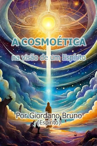 A Cosmoética na visão de um Espírito von Independently published