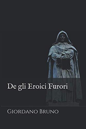 De gli Eroici Furori De gli Eroici Furori