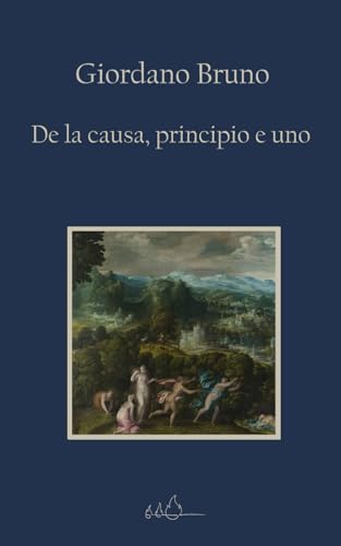 De la causa, principio e uno: Edizione Integrale von Independently published