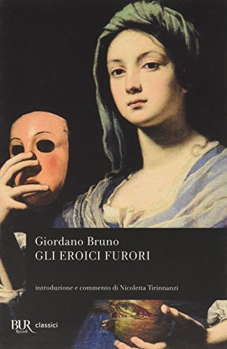 Gli eroici furori (BUR Classici, Band 1280) von Rizzoli