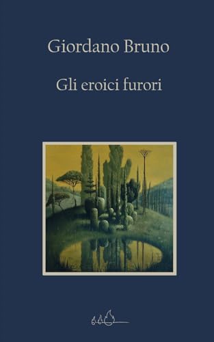 Gli eroici furori: Edizione Integrale von Independently published