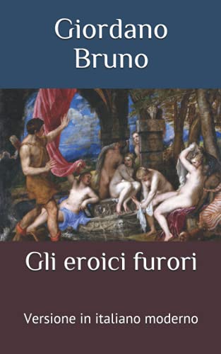 Gli eroici furori: Versione in italiano moderno