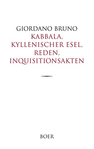 Kabbala, Kyllenischer Esel, Reden, Inquisitionsakten: Ins Deutsche übertragen von Ludwig Kuhlenbeck
