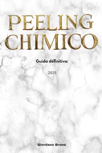 PEELING CHIMICO: Guida definitiva per una pelle radiosa 2025 PEELING CHIMICO: Guida definitiva per una pelle radiosa 2025 von Independently published