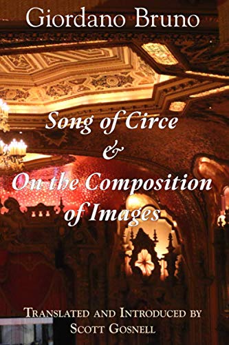 Song of Circe & On the Composition of Images: Two Books of the Art of Memory (Collected Works of Giordano Bruno, Band 7) von Independently Published