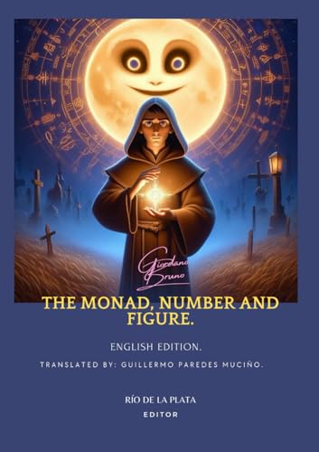 THE MONAD, NUMBER, AND FIGURE: Most Secret Elements of Physics, Mathematics, and Metaphysics. THE MONAD, NUMBER, AND FIGURE: Most Secret Elements of Physics, Mathematics, and Metaphysics. von Independently published