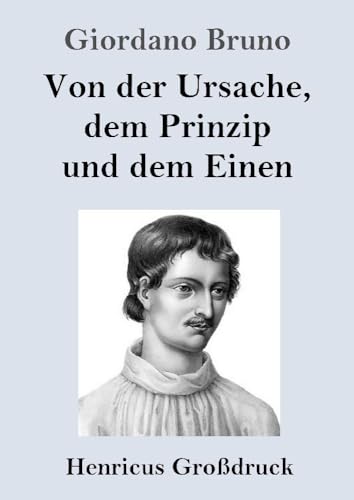 Von der Ursache, dem Prinzip und dem Einen (Großdruck) von Henricus