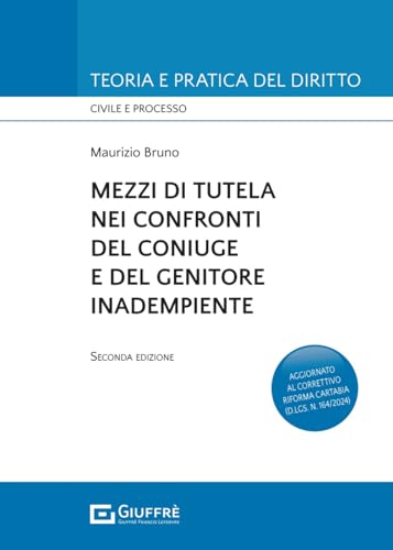 Mezzi di tutela nei confronti del coniuge e del genitore inadempiente (Teoria e pratica del diritto. Civile e processo) von Giuffrè