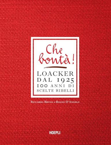 Che bontà! Loacker dal 1925. 100 anni di scelte ribelli (Economia) von Hoepli