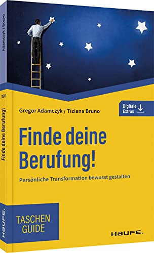 Finde deine Berufung!: Persönliche Transformation bewusst gestalten (Haufe TaschenGuide)