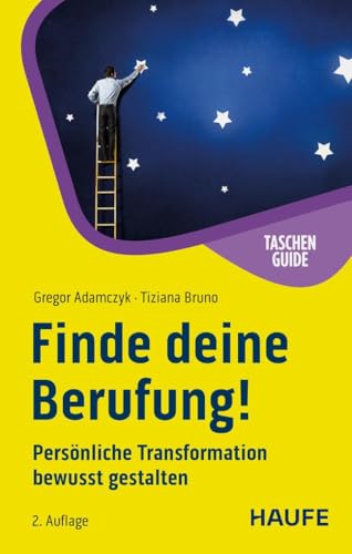 Finde deine Berufung!: Persönliche Transformation bewusst gestalten (Haufe TaschenGuide) von Haufe