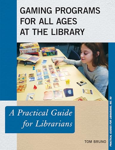 Gaming Programs for All Ages at the Library: A Practical Guide for Librarians (Practical Guides for Librarians, 50, Band 50) von Rowman & Littlefield Publishers