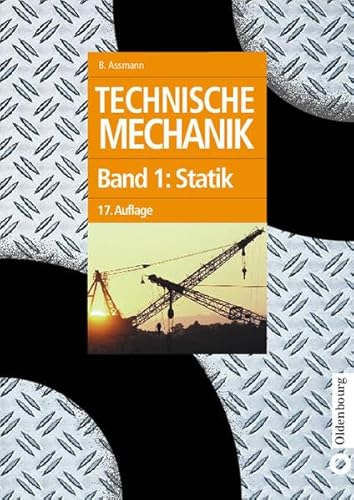 Technische Mechanik, Band 1: Statik 75 Beispiele und 327 Aufgaben mit Lösungen (Oldenbourg Lehrbücher für Ingenieure) von De Gruyter Oldenbourg